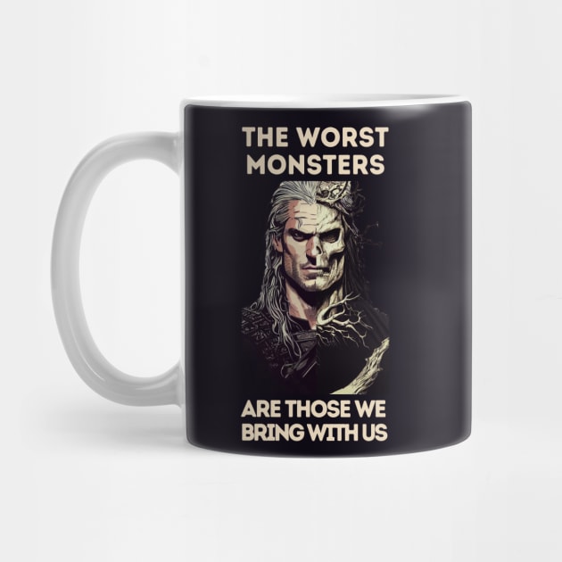 The Worst Monsters Are Those We Bring With Us - Black - Fantasy Witcher by Fenay-Designs